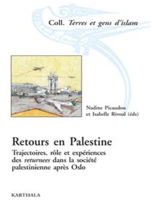 cover image of Retours en Palestine Trajectoires, rôle et expériences des returnees dans la société palestinienne après Oslo